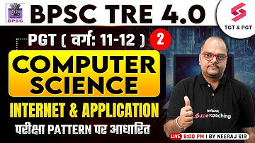 BPSC TRE 4.0 Vacancy 2025 | BPSC PGT Computer Science | Master Internet & Applications By Neeraj Sir