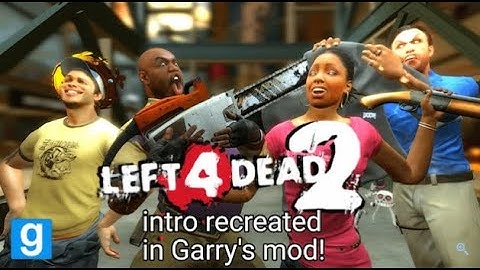 L4D2 Intro Remade In Garrys Mod [NOT MINE]