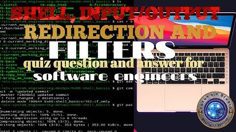 SHELL, INPUT/OUTPUT REDIRECTION AND FILTERS QUIZ QUESTIONS