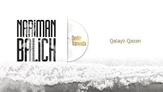 Nariman Balich – Qalaylı Qazan