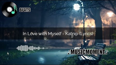 In Love with Myself - Katnip (Lyrics)