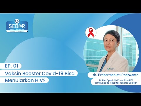 Vaksin Booster Covid-19 Bisa Menularkan HIV? - SEBAR Ep.01 (Part 2)