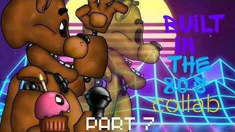 [FNAF/DC2] Built In The 80
