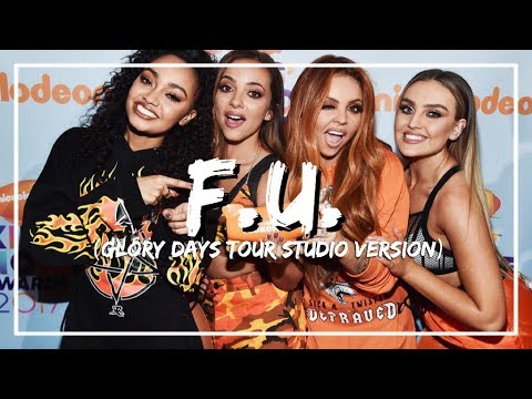 Little Mix - F.U. (Glory Days Tour studio version)