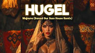 Hugel - Majnuna (Samed Gür Bass House Remix)