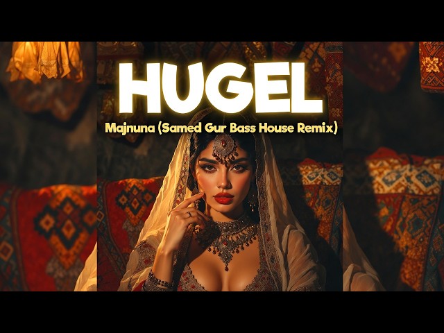 HUGEL - Majnuna (Samed Gür Bass House Remix)