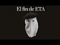 El fin de ETA | Documental