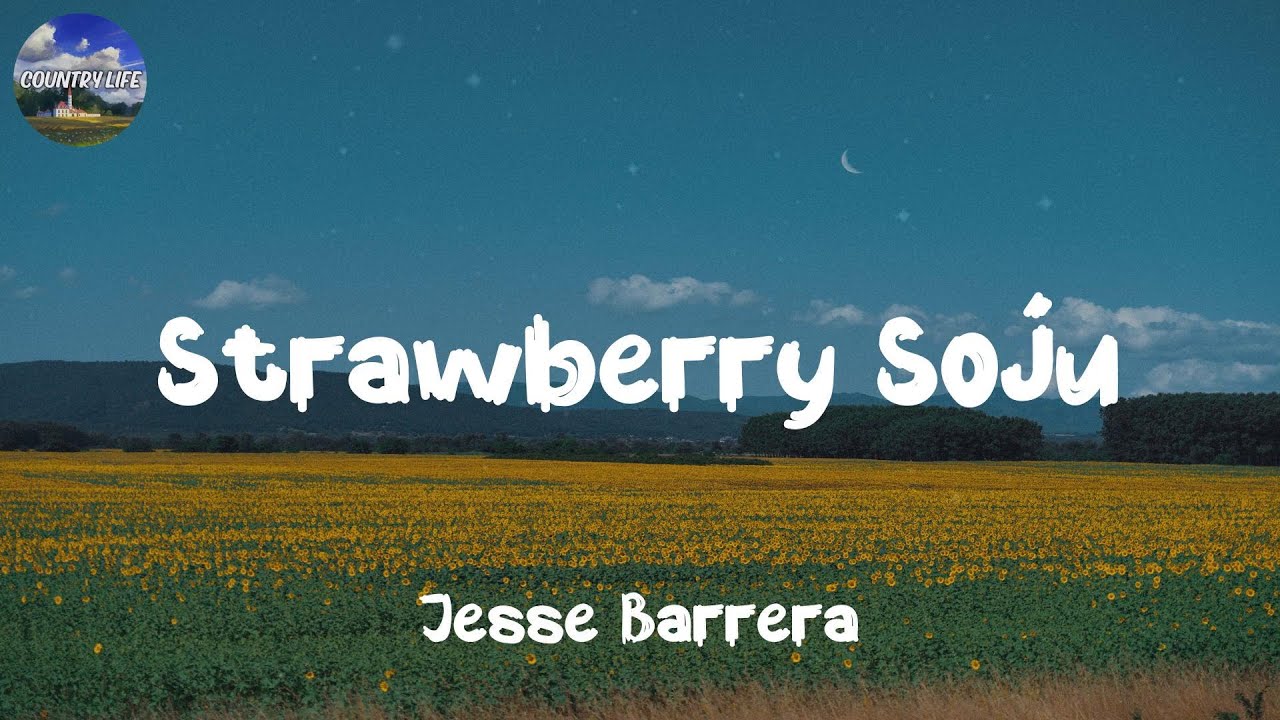  Strawberry Soju   Jesse Barrera   My strawberry soju  Lyrics