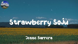 🌦️ Strawberry Soju - Jesse Barrera - My strawberry soju | (Lyrics)