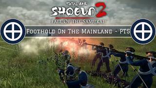 Total War: Shogun 2: Fall of the Samurai - Foothold On The Mainland -PT5 Lets Play