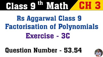 Factorisation of Polynomials | Class 9 Math Exercise 3C Q. No 53 Or 54 | Rs Aggarwal Class 9th Math