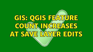 GIS: Qgis feature count increases at save layer edits (2 Solutions!!)