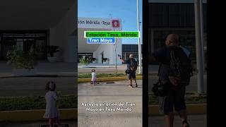 🚆Así es la ESTACIÓN del TREN MAYA en Mérida,  Teya #shortsvideo #trenmaya