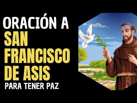 ORACIÓN a SAN FRANCISCO PARA TENER PAZ San Francisco de Asís intercede ...