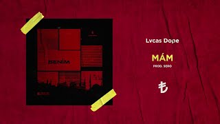 Lvcas Dope - MÁM (prod. Sero)