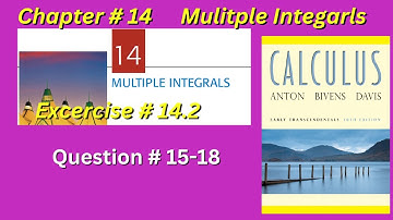 CH#14 | Multiple Integrals Exercise 14.2 Question 15-18 | Howard Anton 10th edition | #calculusanton