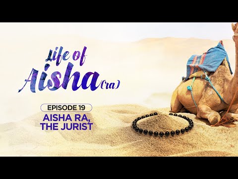 LIFE OF AISHA RA Ep 19: Aisha RA, The Jurist | Fatima Barkatulla | Eman Channel