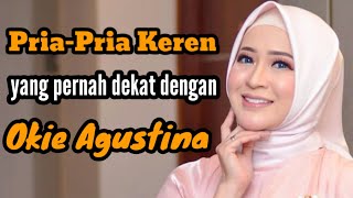 COOL MEN WHO WERE CLOSE TO OKIE AGUSTINA AND OKIE AGUSTINA'S EX-BOYFRIENDS