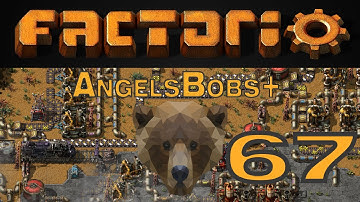 Factorio AngelsBobs+ EP 67