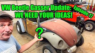 You Decide What's Next on Our VW Beetle Gasser! Episode 17