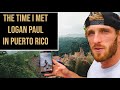 I MET LOGAN PAUL IN PUERTO RICO