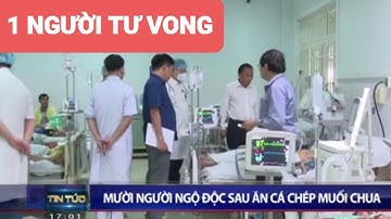 tin tức thời sự | mười người ngộ độc do ăn cá chép muối chua,một người tư vong.