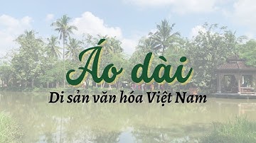 Áo dài - Di sản văn hoá Việt Nam