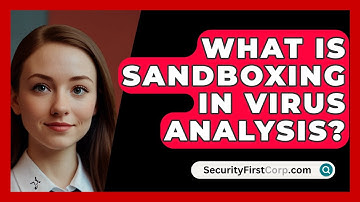 What Is Sandboxing In Virus Analysis? - SecurityFirstCorp.com
