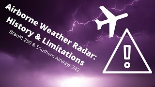 History of Airborne Weather Radar & Flight Accidents: Braniff 250 & Southern Airways 242 Crashes