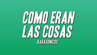 Babasonicos - Como Eran Las Cosas (Letra)