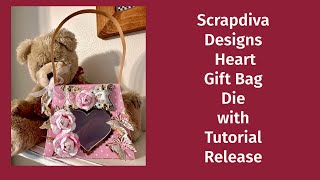 Scrapdiva Designs-Heart Gift Bag Die with Tutorial
