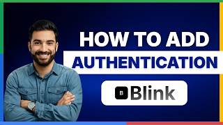 how to add authentication in blink ai[2026 Full Guide]
