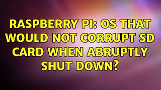 Raspberry Pi: OS that would not corrupt SD card when abruptly shut down? (5 Solutions!!)