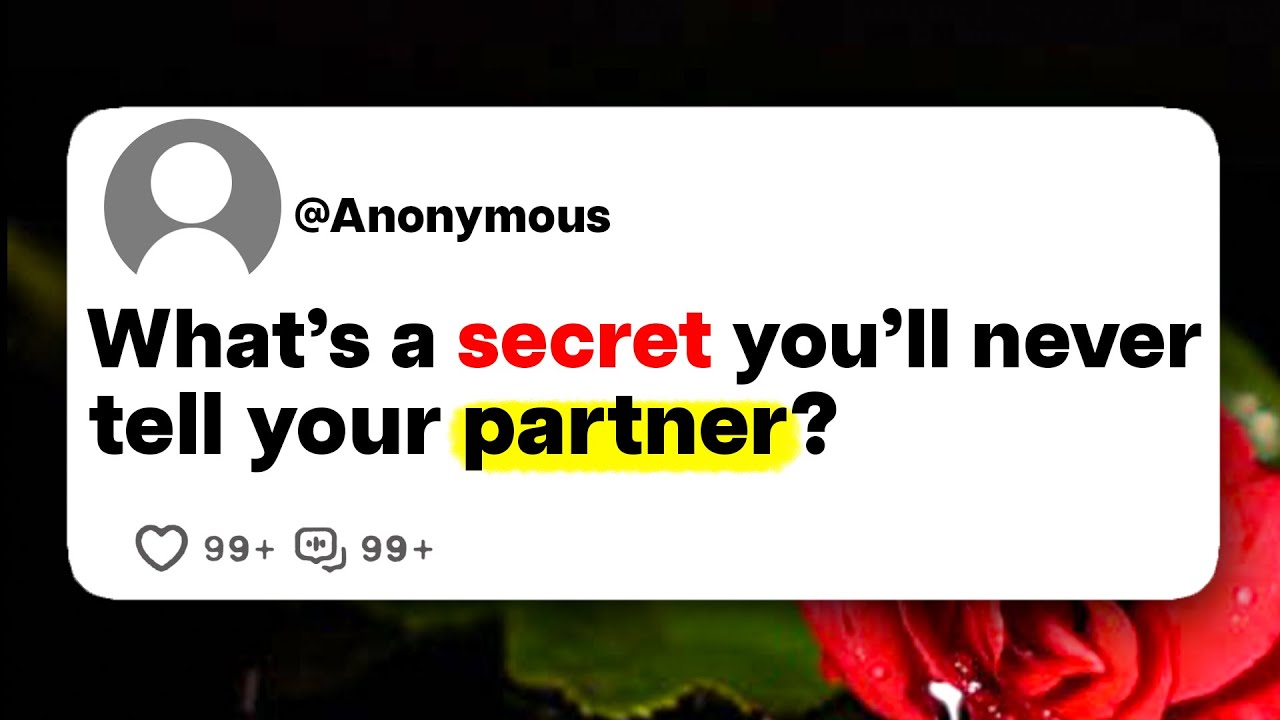 What's a secret you'll never tell your partner? - YouTube