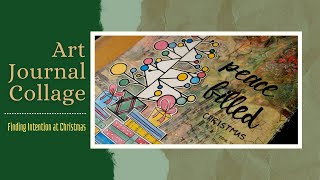 Mixed Media Art Journal Collage- Finding Intention at Christmas | Wild Whisper Designs