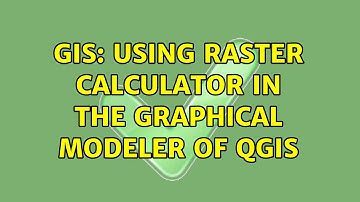 GIS: Using raster calculator in the graphical modeler of QGIS