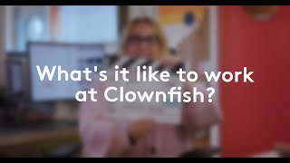 What's it like to work at Clownfish