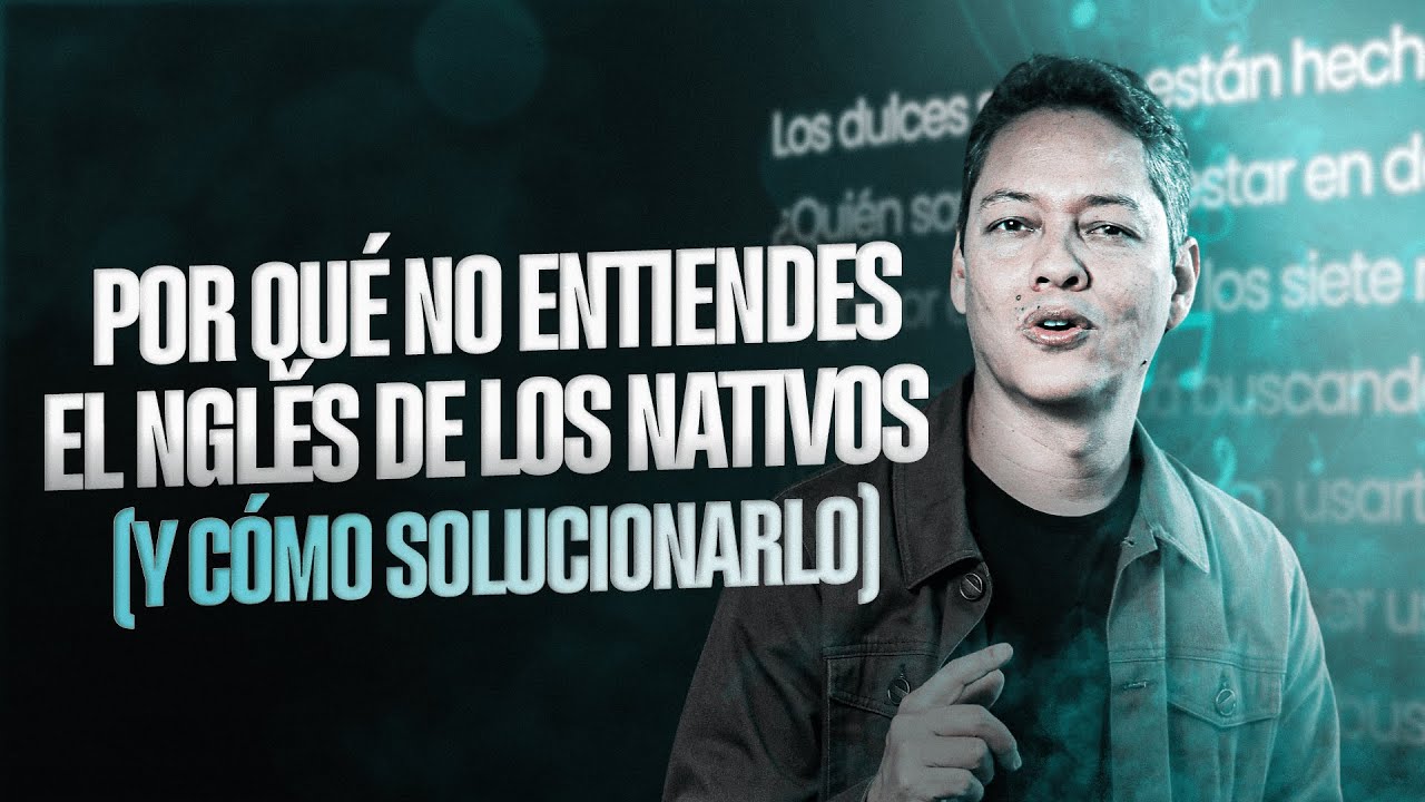 Por qué no entiendes el inglés de los nativos (y cómo solucionarlo)
