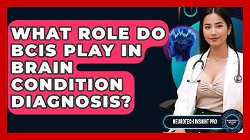 What Role Do BCIs Play In Brain Condition Diagnosis? - Neurotech Insight Pro