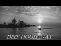 Deep house way  episode 29 deep  progressive house mix 2021