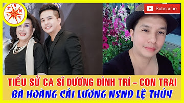 Tiểu Sử Dương Đình Trí – Con Trai NSND Lệ Thủy Bà Hoàng Làng Cải Lương Việt Nam