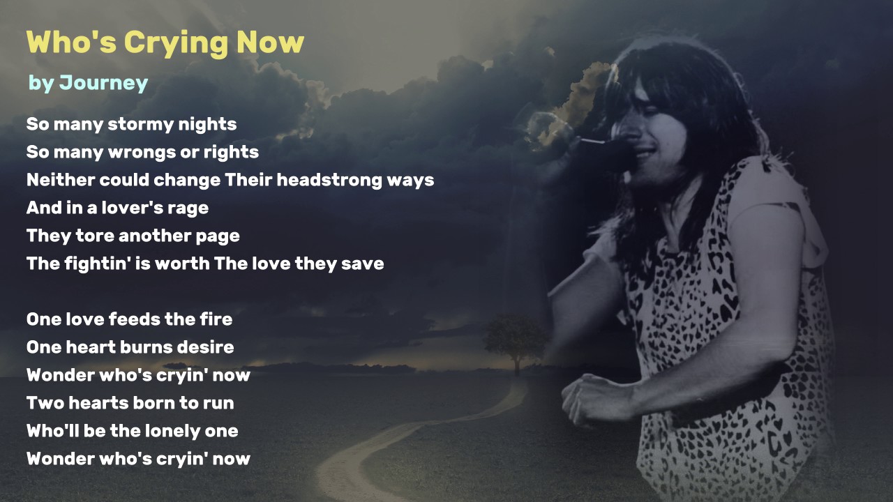 Terrific Lyrics For Who S Crying Now Photos