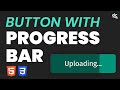 How to Create a Button with Progress Bar Using HTML & CSS