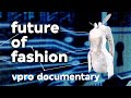 Where the future of fashion is headed - VPRO documentary