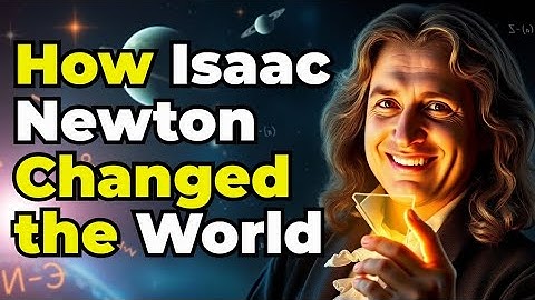 How Isaac Newton Changed the World | Inspirational Journey