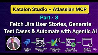 Katalon Agentic AI Testing: PART 3 - Lesson 50| Atlassian MCP Server Real-time Use Cases| MCP Server