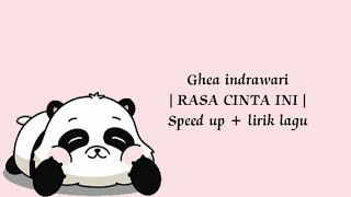 Ghea indrawari | RASA CINTA INI | speed up + lirik lagu