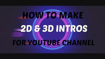 How To Make Cool (2D/3D) INTROS For Your Youtube Videos (2016)