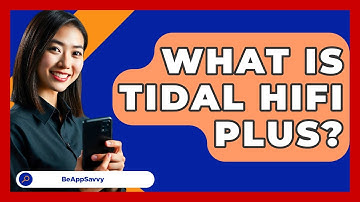 What Is Tidal HiFi Plus? - Be App Savvy