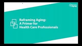 Reframing Aging: A Primer for Health Care Professionals
